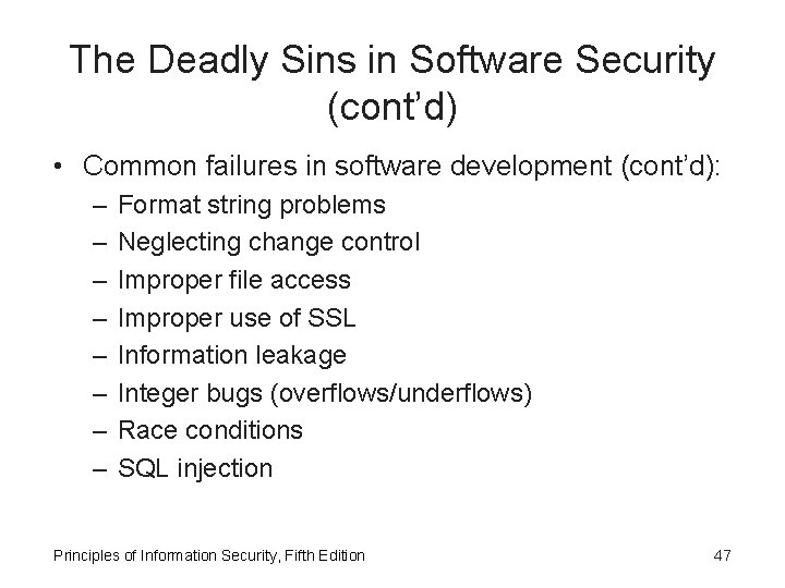 The Deadly Sins in Software Security (cont’d) • Common failures in software development (cont’d):