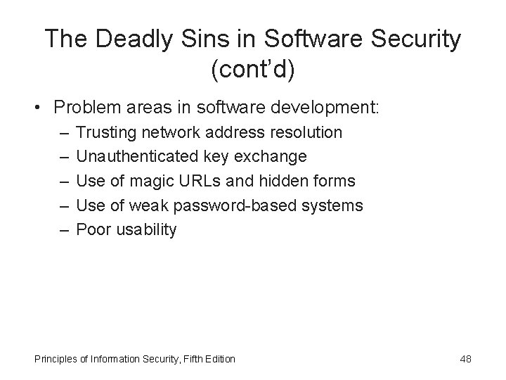 The Deadly Sins in Software Security (cont’d) • Problem areas in software development: –