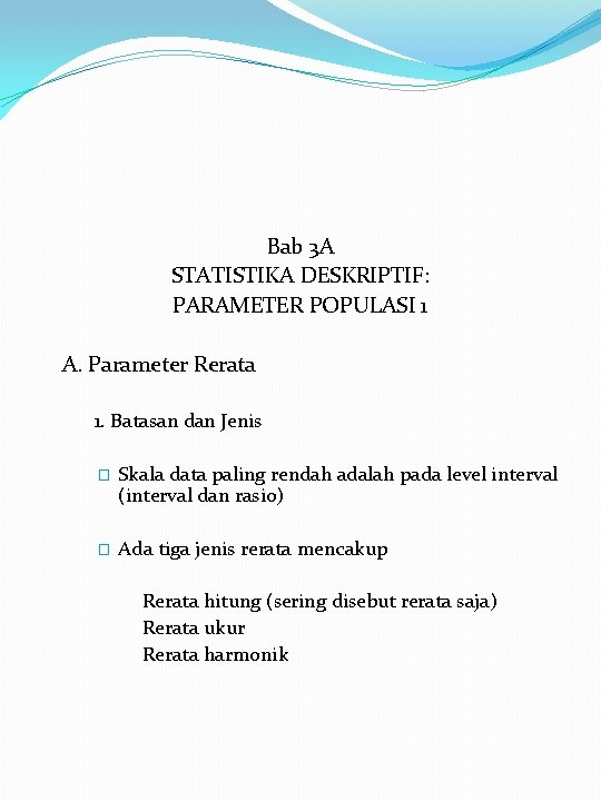 Bab 3 A STATISTIKA DESKRIPTIF: PARAMETER POPULASI 1 A. Parameter Rerata 1. Batasan dan