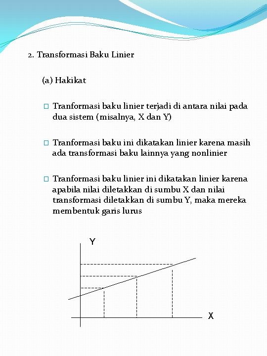 2. Transformasi Baku Linier (a) Hakikat � Tranformasi baku linier terjadi di antara nilai