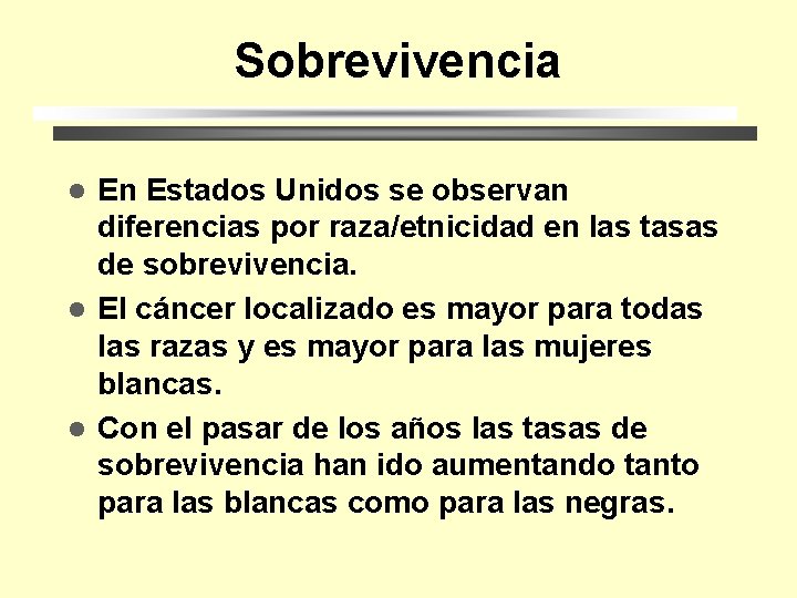 Sobrevivencia En Estados Unidos se observan diferencias por raza/etnicidad en las tasas de sobrevivencia.