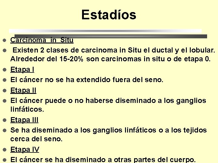 Estadíos Carcinoma in Situ l Existen 2 clases de carcinoma in Situ el ductal