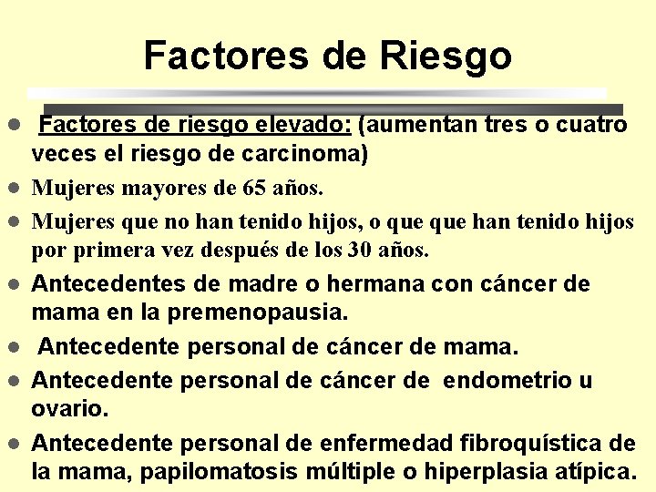 Factores de Riesgo l Factores de riesgo elevado: (aumentan tres o cuatro l l