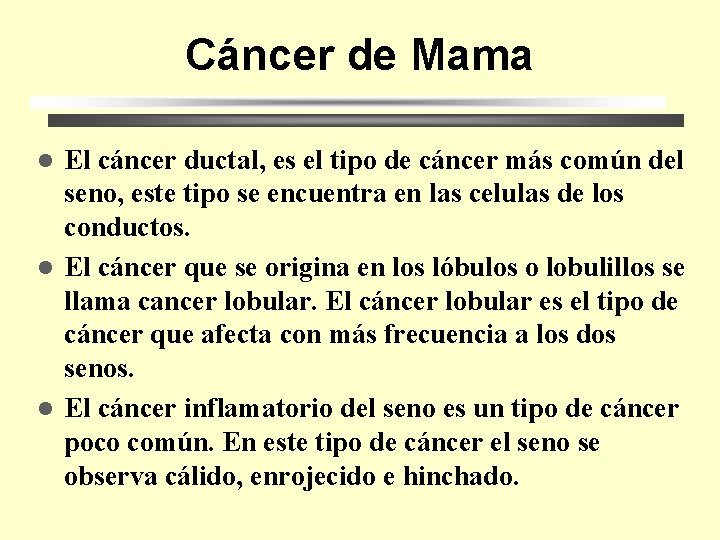 Cáncer de Mama El cáncer ductal, es el tipo de cáncer más común del