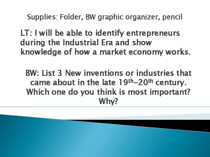 Supplies: Folder, BW graphic organizer, pencil LT: I will be able to identify entrepreneurs