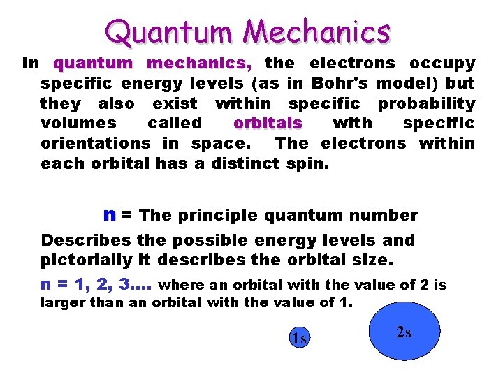 Quantum Mechanics In quantum mechanics, mechanics the electrons occupy specific energy levels (as in