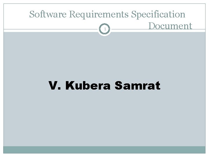 Software Requirements Specification Document 1 V. Kubera Samrat 