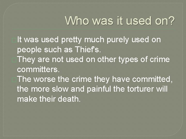 Who was it used on? �It was used pretty much purely used on people