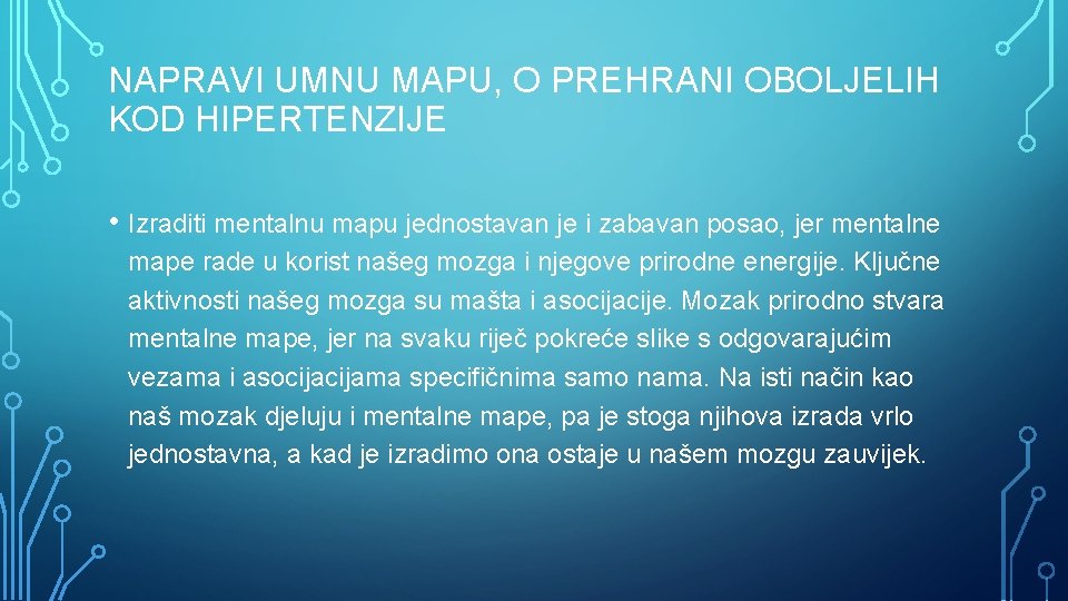 NAPRAVI UMNU MAPU, O PREHRANI OBOLJELIH KOD HIPERTENZIJE • Izraditi mentalnu mapu jednostavan je