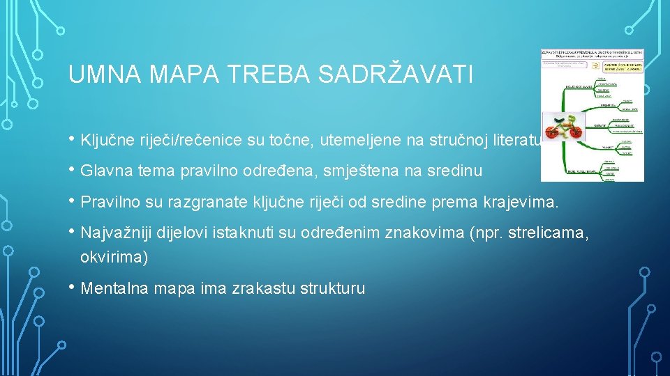 UMNA MAPA TREBA SADRŽAVATI • Ključne riječi/rečenice su točne, utemeljene na stručnoj literaturi •