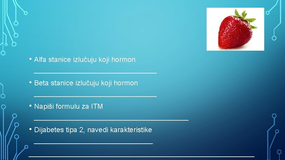  • Alfa stanice izlučuju koji hormon ________________ • Beta stanice izlučuju koji hormon