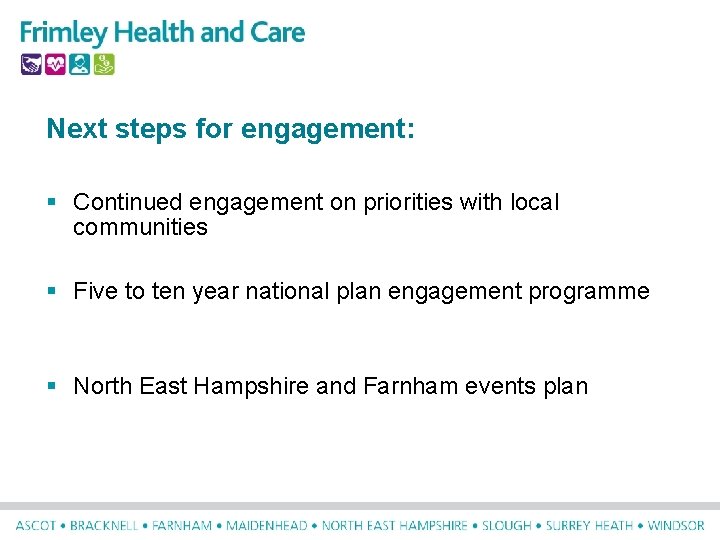 Next steps for engagement: § Continued engagement on priorities with local communities § Five