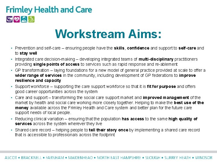 Workstream Aims: • Prevention and self-care – ensuring people have the skills, confidence and