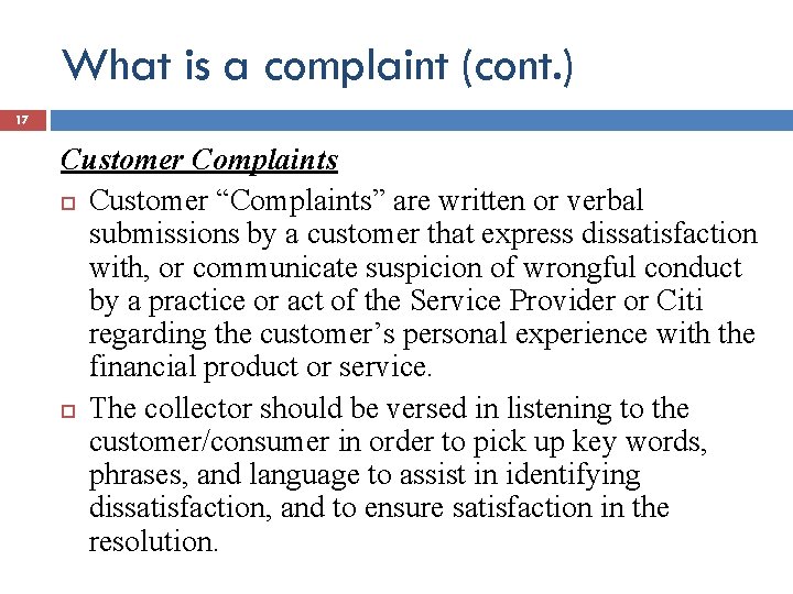 What is a complaint (cont. ) 17 Customer Complaints Customer “Complaints” are written or