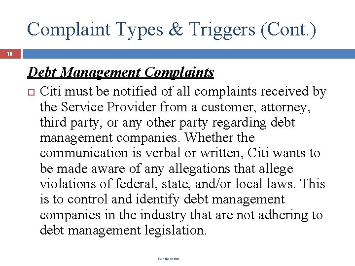 Complaint Types & Triggers (Cont. ) 18 Debt Management Complaints Citi must be notified