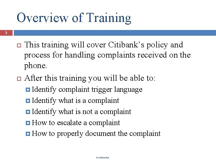 Overview of Training 3 This training will cover Citibank’s policy and process for handling