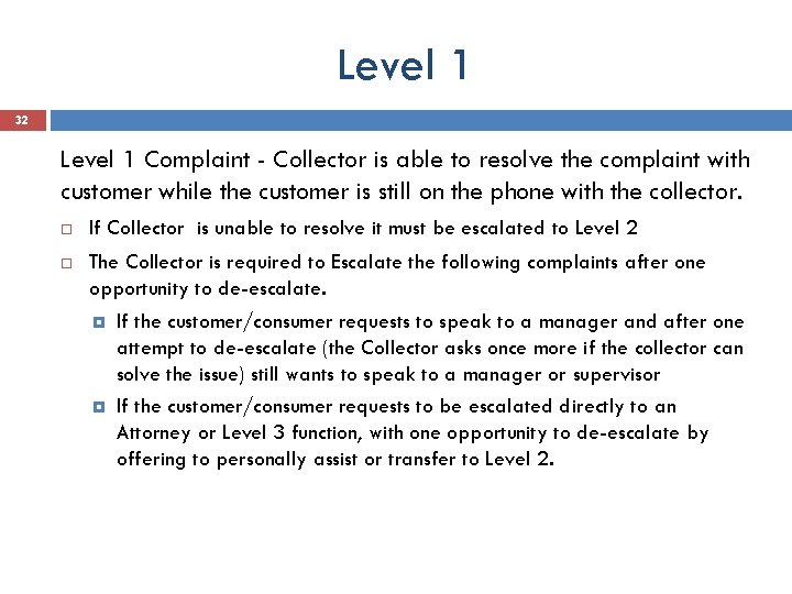 Level 1 32 Level 1 Complaint - Collector is able to resolve the complaint