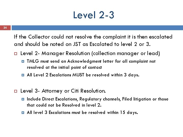 Level 2 -3 34 If the Collector could not resolve the complaint it is