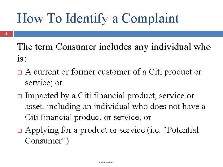 How To Identify a Complaint 5 The term Consumer includes any individual who is: