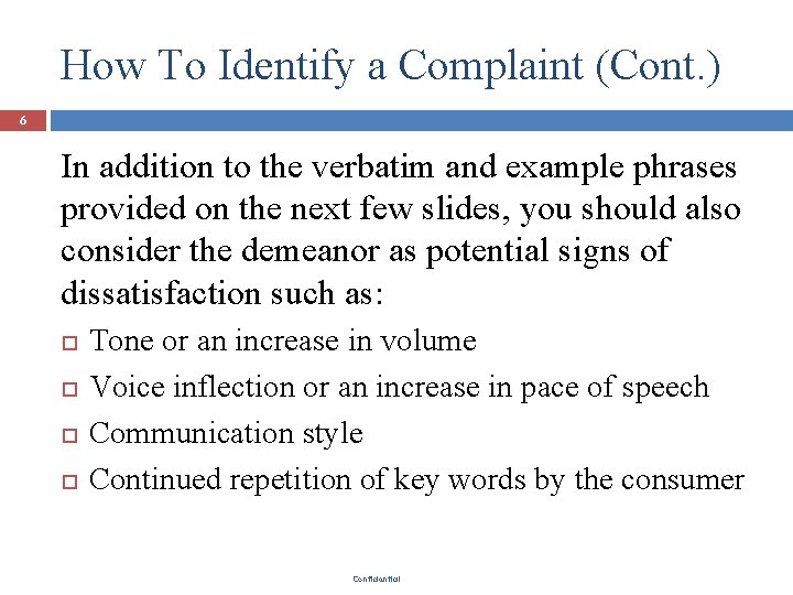 How To Identify a Complaint (Cont. ) 6 In addition to the verbatim and