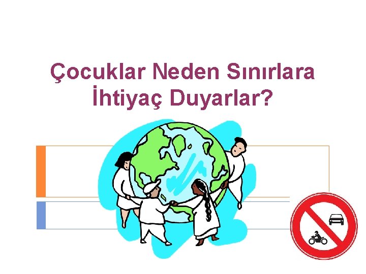 Çocuklar Neden Sınırlara İhtiyaç Duyarlar? 