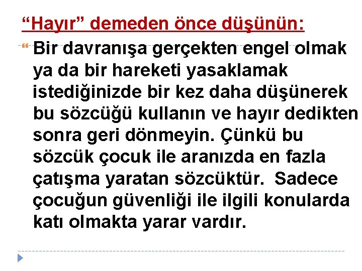 “Hayır” demeden önce düşünün: Bir davranışa gerçekten engel olmak ya da bir hareketi yasaklamak