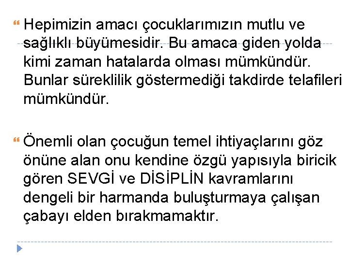  Hepimizin amacı çocuklarımızın mutlu ve sağlıklı büyümesidir. Bu amaca giden yolda kimi zaman