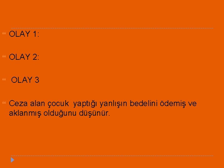  OLAY 1: OLAY 2: OLAY 3 Ceza alan çocuk yaptığı yanlışın bedelini ödemiş