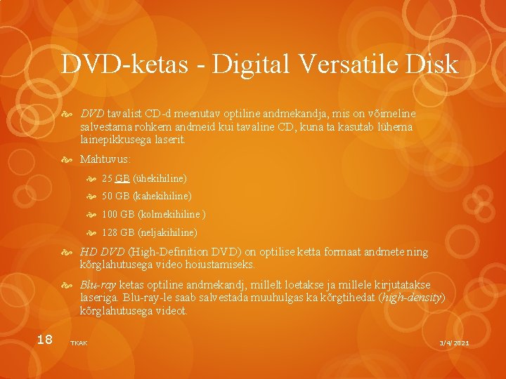 DVD-ketas - Digital Versatile Disk DVD tavalist CD-d meenutav optiline andmekandja, mis on võimeline