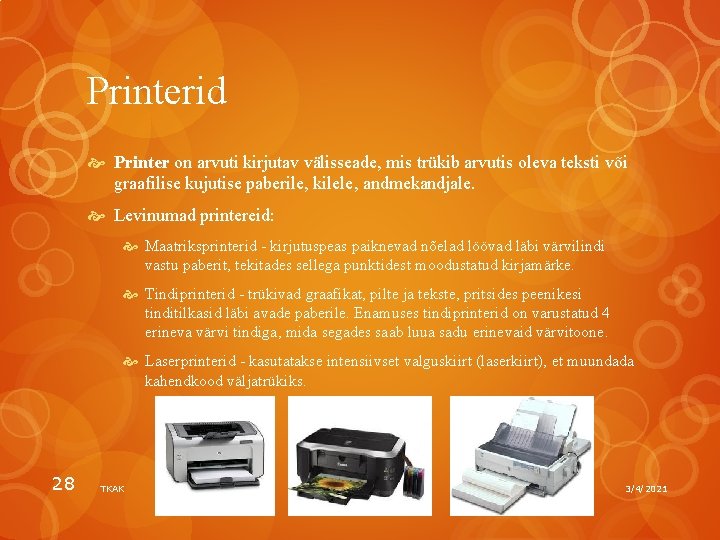 Printerid Printer on arvuti kirjutav välisseade, mis trükib arvutis oleva teksti või graafilise kujutise