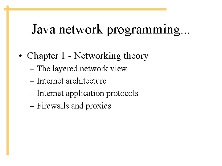 Java network programming. . . • Chapter 1 - Networking theory – The layered