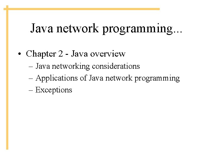 Java network programming. . . • Chapter 2 - Java overview – Java networking