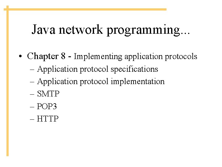 Java network programming. . . • Chapter 8 - Implementing application protocols – Application