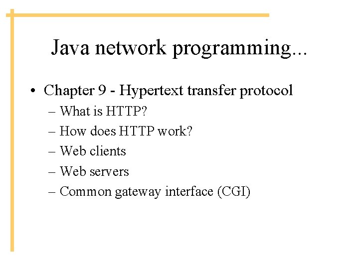 Java network programming. . . • Chapter 9 - Hypertext transfer protocol – What