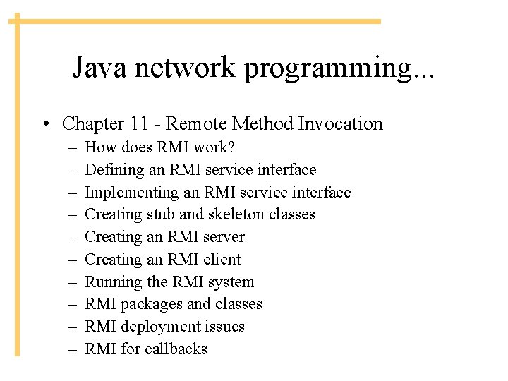 Java network programming. . . • Chapter 11 - Remote Method Invocation – –