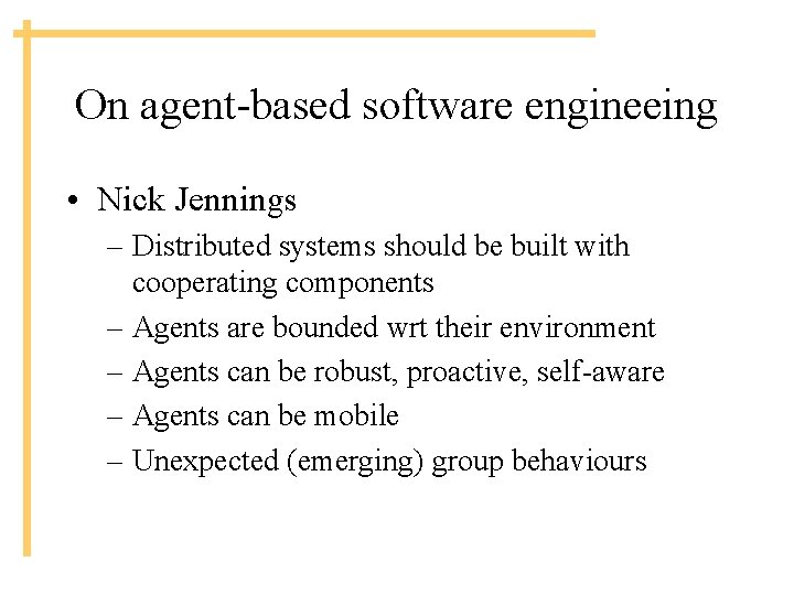 On agent-based software engineeing • Nick Jennings – Distributed systems should be built with