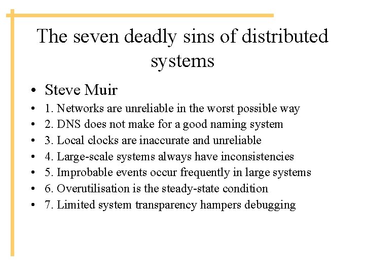 The seven deadly sins of distributed systems • Steve Muir • • 1. Networks