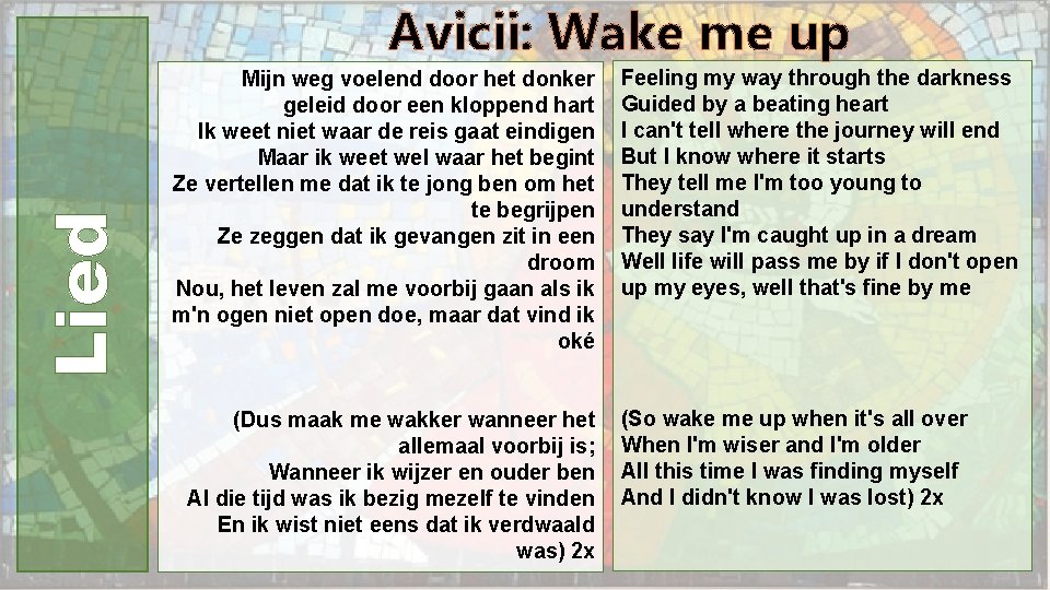 Lied Avicii: Wake me up Mijn weg voelend door het donker geleid door een