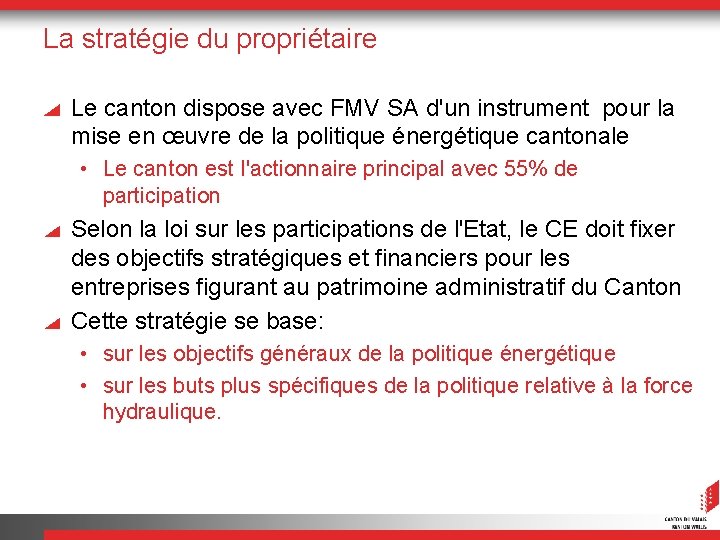 La stratégie du propriétaire Le canton dispose avec FMV SA d'un instrument pour la