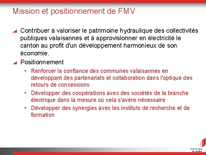 Mission et positionnement de FMV Contribuer à valoriser le patrimoine hydraulique des collectivités publiques