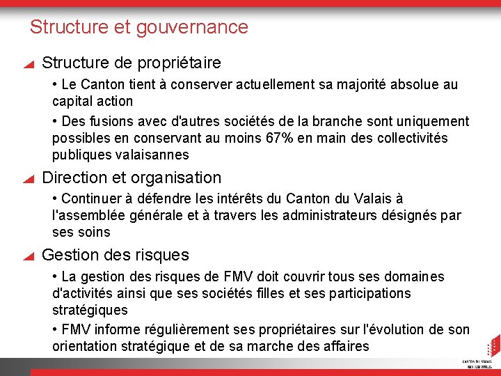 Structure et gouvernance Structure de propriétaire • Le Canton tient à conserver actuellement sa