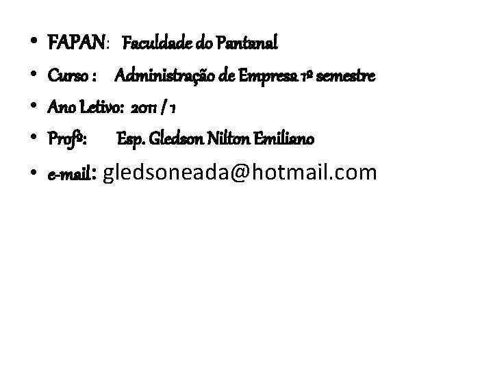 • FAPAN: Faculdade do Pantanal • Curso : Administração de Empresa 1º semestre • FAPAN: Faculdade do Pantanal • Curso : Administração de Empresa 1º semestre