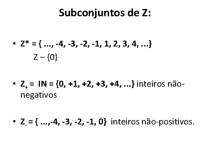 Subconjuntos de Z: • Z* = {. . . , -4, -3, -2, -1, Subconjuntos de Z: • Z* = {. . . , -4, -3, -2, -1,
