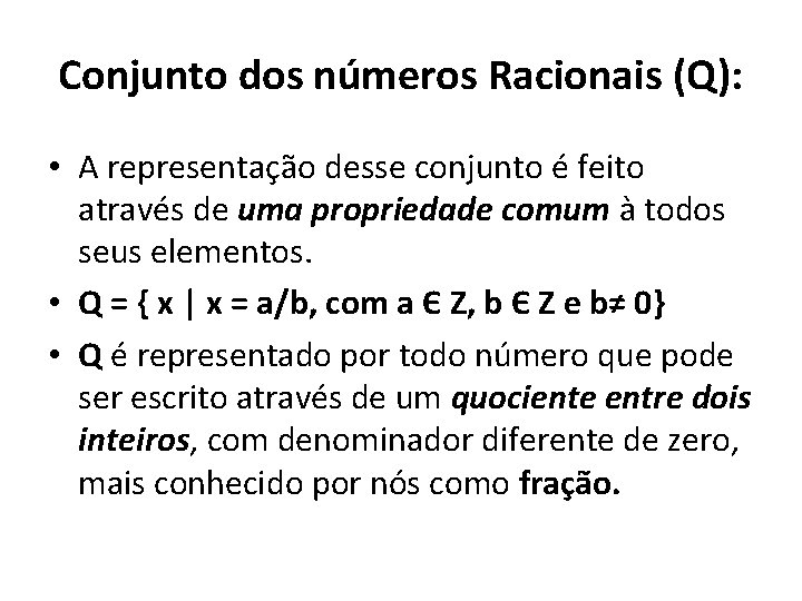 Conjunto dos números Racionais (Q): • A representação desse conjunto é feito através de Conjunto dos números Racionais (Q): • A representação desse conjunto é feito através de