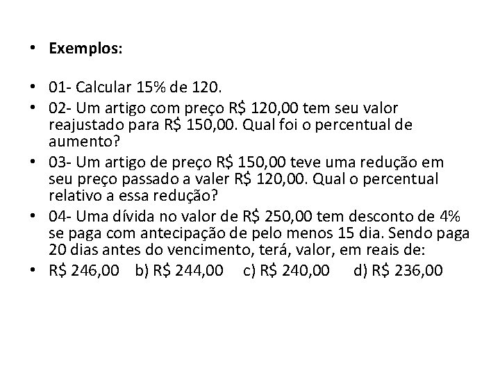 • Exemplos: • 01 Calcular 15% de 120. • 02 Um artigo com • Exemplos: • 01 Calcular 15% de 120. • 02 Um artigo com