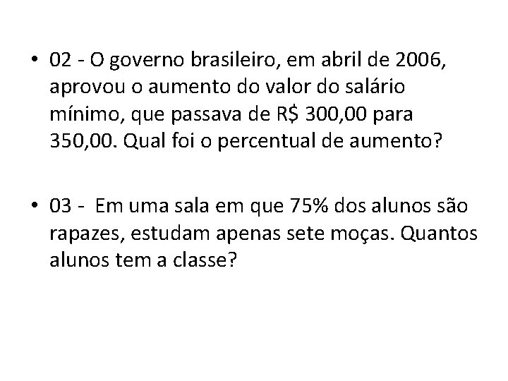 • 02 O governo brasileiro, em abril de 2006, aprovou o aumento do • 02 O governo brasileiro, em abril de 2006, aprovou o aumento do