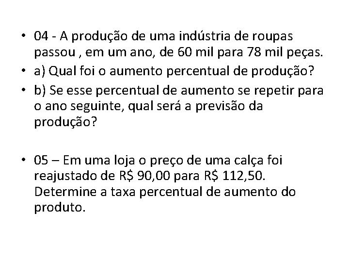• 04 A produção de uma indústria de roupas passou , em um • 04 A produção de uma indústria de roupas passou , em um