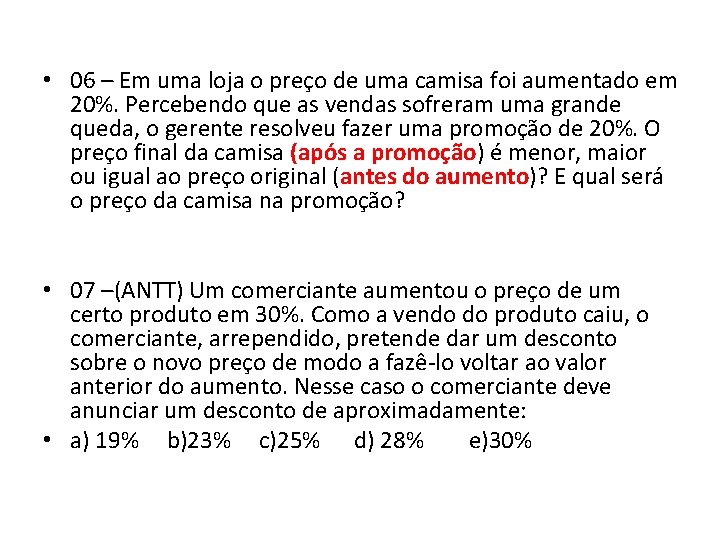 • 06 – Em uma loja o preço de uma camisa foi aumentado • 06 – Em uma loja o preço de uma camisa foi aumentado