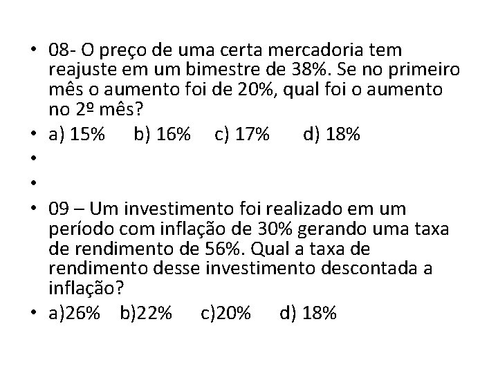• 08 O preço de uma certa mercadoria tem reajuste em um bimestre • 08 O preço de uma certa mercadoria tem reajuste em um bimestre