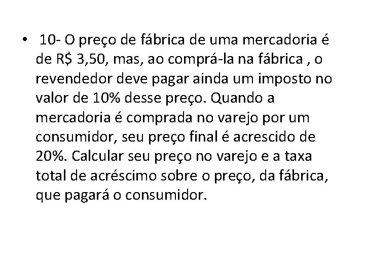 • 10 O preço de fábrica de uma mercadoria é de R$ 3, • 10 O preço de fábrica de uma mercadoria é de R$ 3,